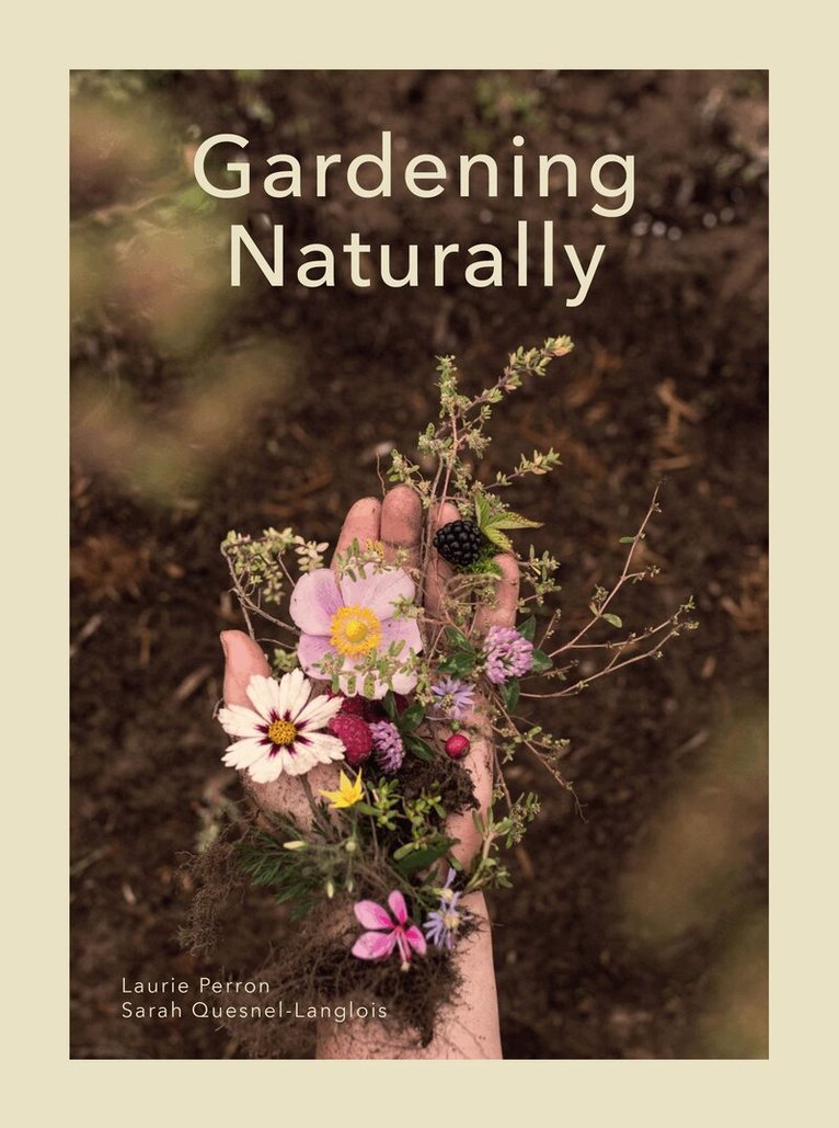 Laurie Perron, Sarah Quesnel-Langlois, J. C. Sutcliffe - Gardening, Naturally, Inbunden