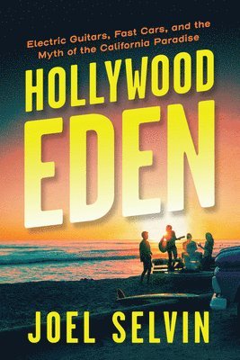 Joel Selvin - Hollywood Eden, Häftad. Tillgänglighet: Lägg i varukorg
