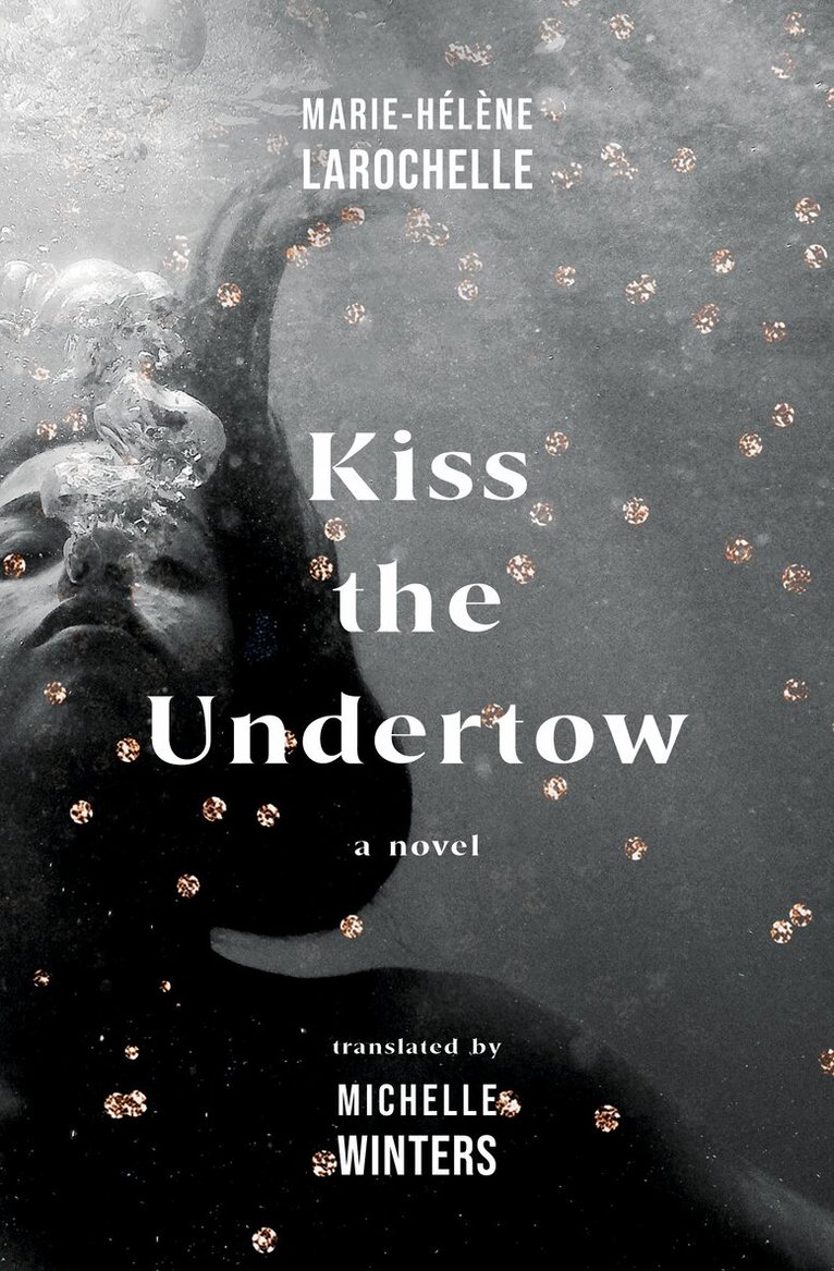 Marie-Helene Larochelle - Kiss the Undertow, Häftad