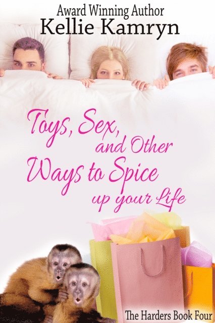 Kellie Kamryn - Toys, Sex and Other Ways to Spice Up Your Life, E-bok