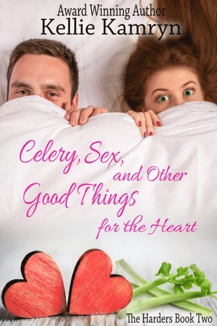 Kellie Kamryn - Celery, Sex, and Other Good Things for the Heart, E-bok