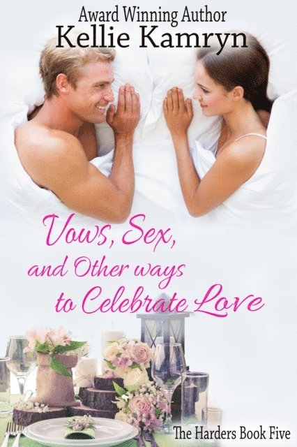 Kellie Kamryn - Vows, Sex, and Other Ways to Celebrate Love, E-bok