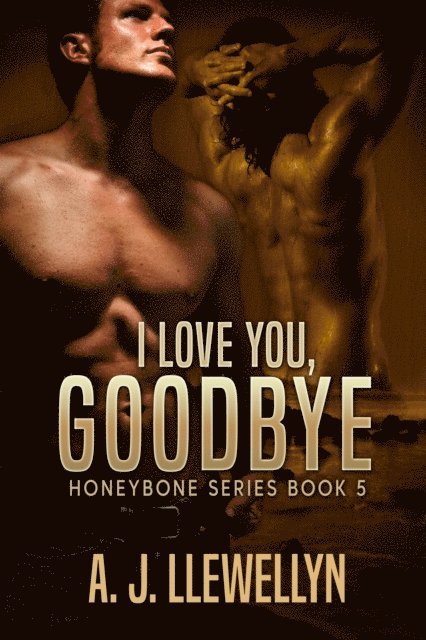 A.J. Llewellyn - I Love You Goodbye, E-bok