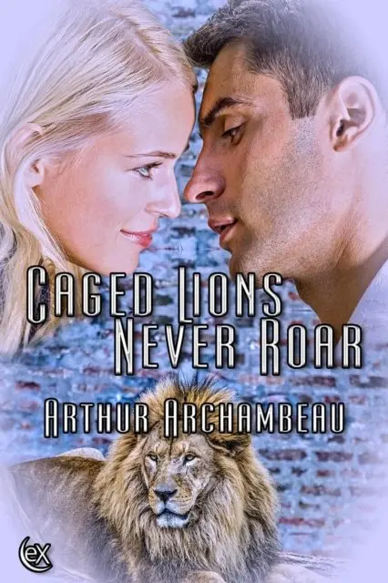 Arthur Archambeau - Caged Lions Never Roar, E-bok. Tillgänglighet: Lägg i varukorg