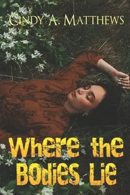 Cindy a Matthews - Where the Bodies Lie, Häftad. Tillgänglighet: Lägg i varukorg