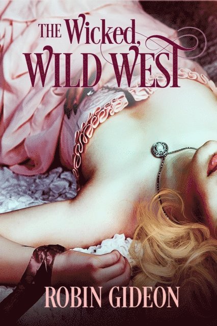 Robin Gideon - Wicked Wild West, E-bok