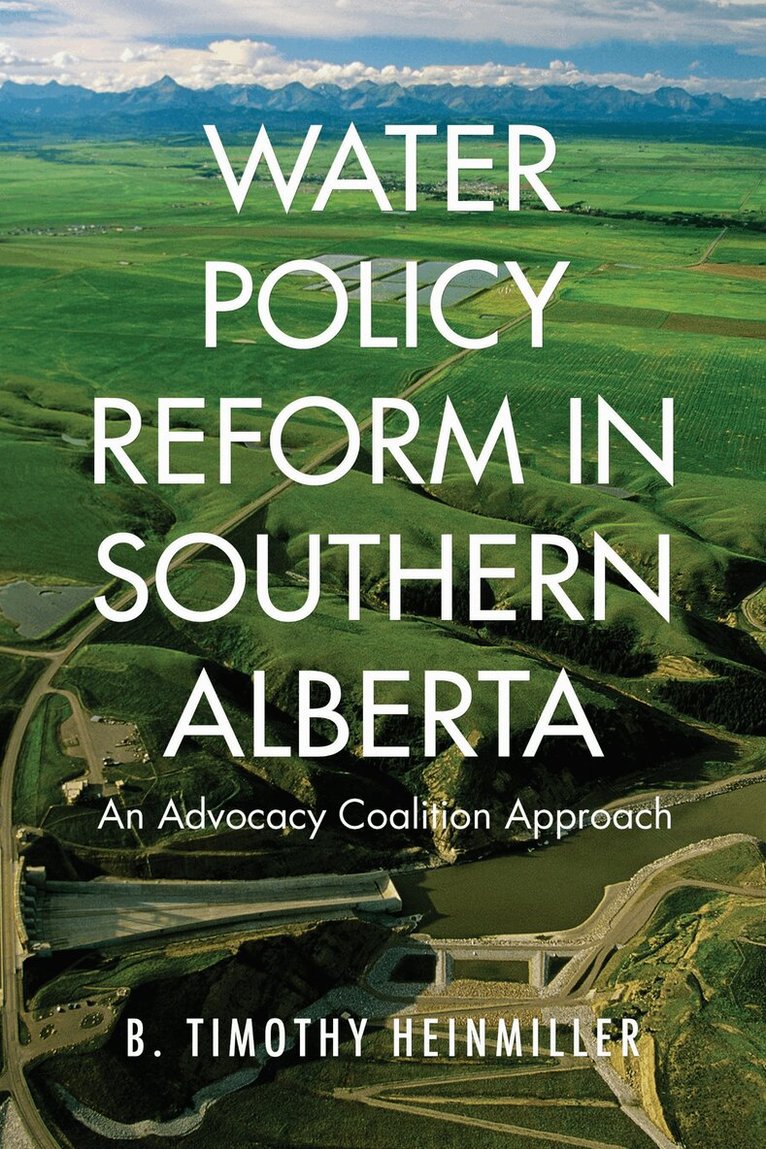 B. Timothy Heinmiller - Water Policy Reform in Southern Alberta, Inbunden
