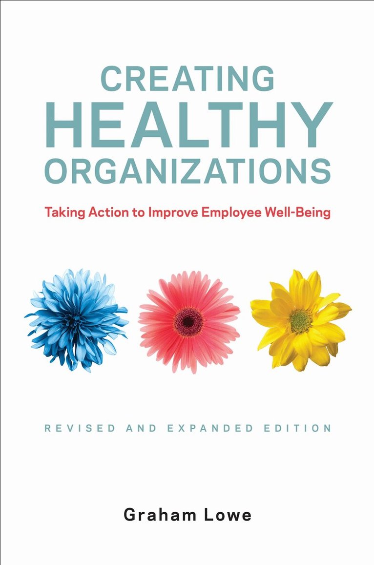 Graham Lowe - Creating Healthy Organizations, Inbunden