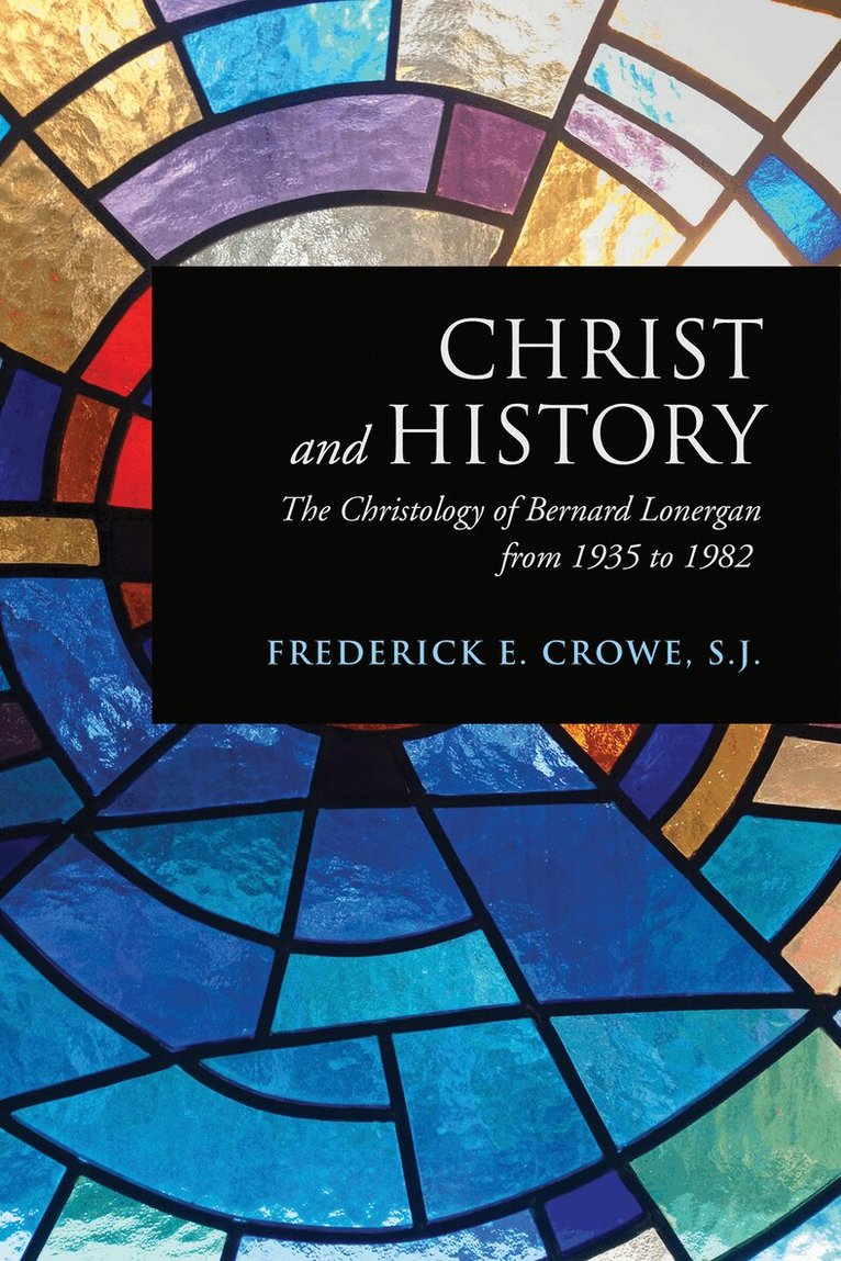 Frederick Crowe, S.J. - Christ and History, E-bok