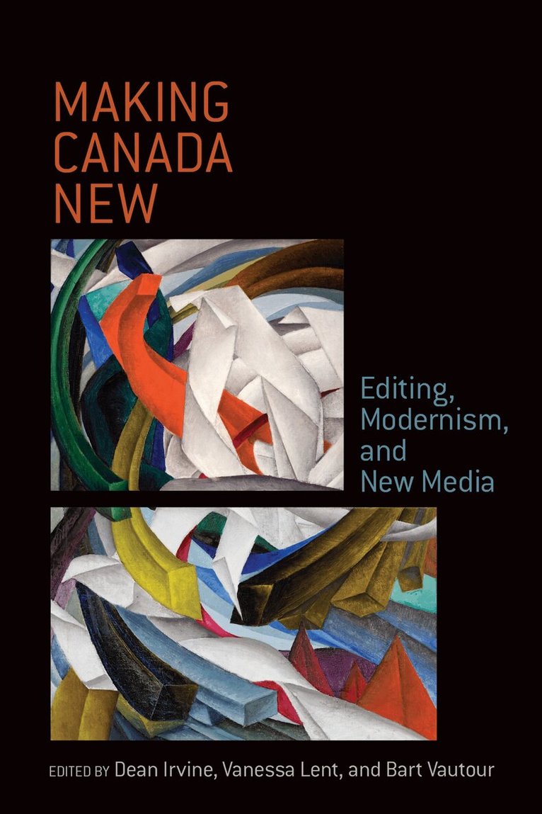 Dean Irvine, Vanessa Lent, Bart A. Vautour - Making Canada New, E-bok