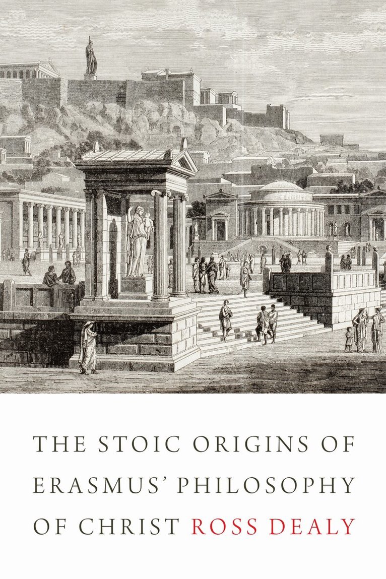 Ross Dealy - Stoic Origins of Erasmus' Philosophy of Christ, E-bok