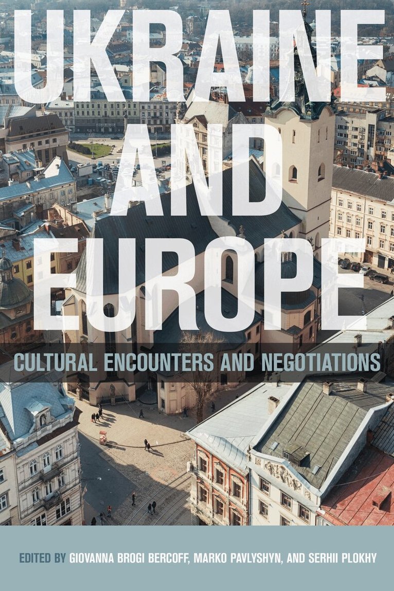 Giovanna Brogi Bercoff, Marko Pavlyshyn, Serhii Plokhy - Ukraine and Europe, E-bok