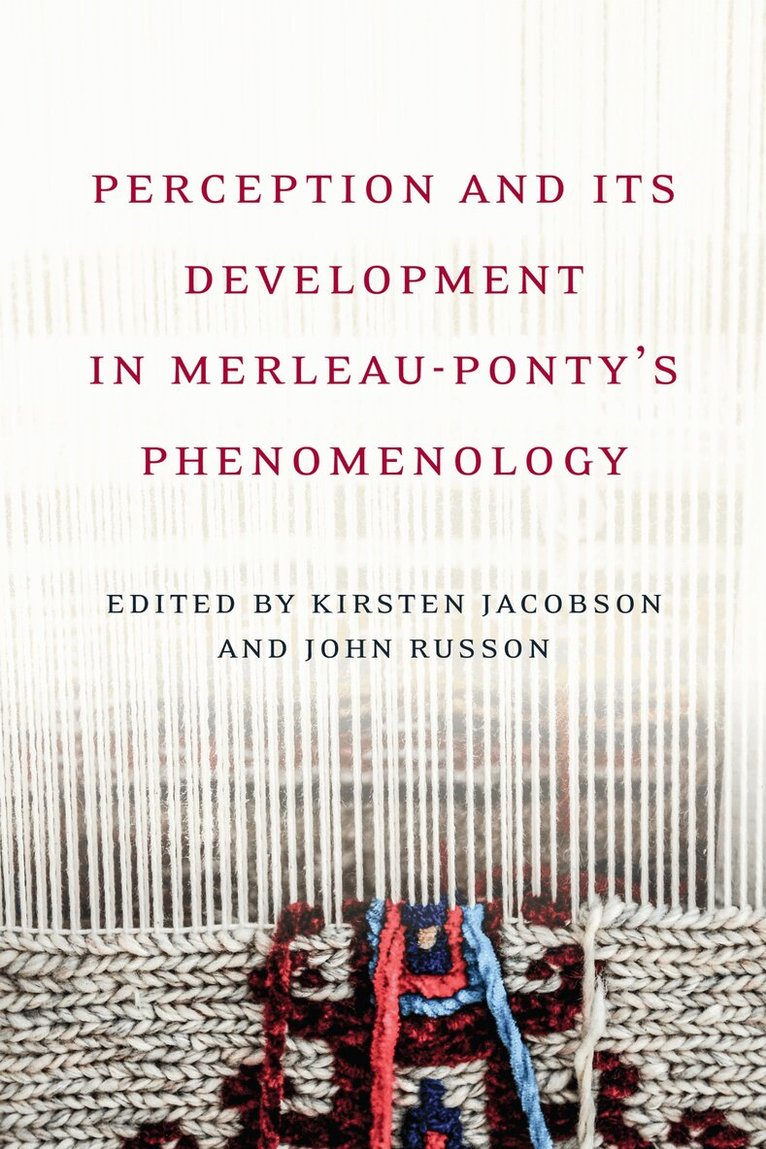 Kirsten Jacobson, John Russon - Perception and Its Development in Merleau-Ponty's Phenomenology, E-bok