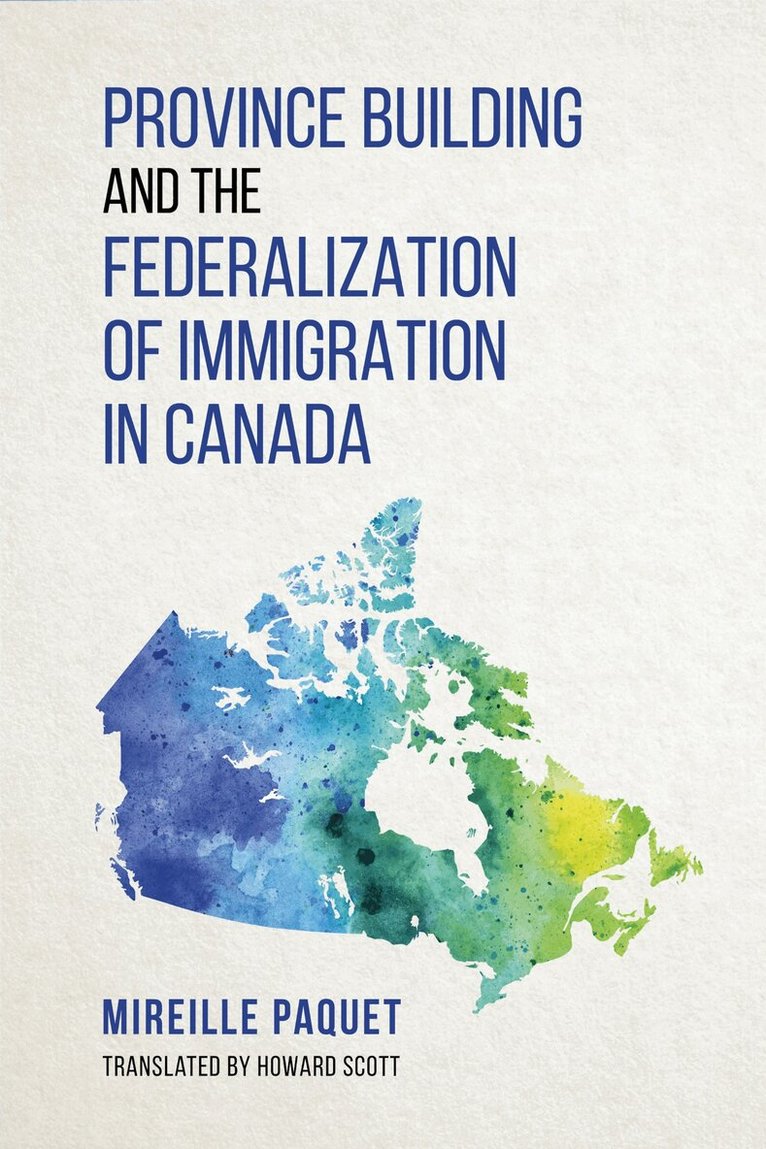 Mireille Paquet - Province Building and the Federalization of Immigration in Canada, E-bok