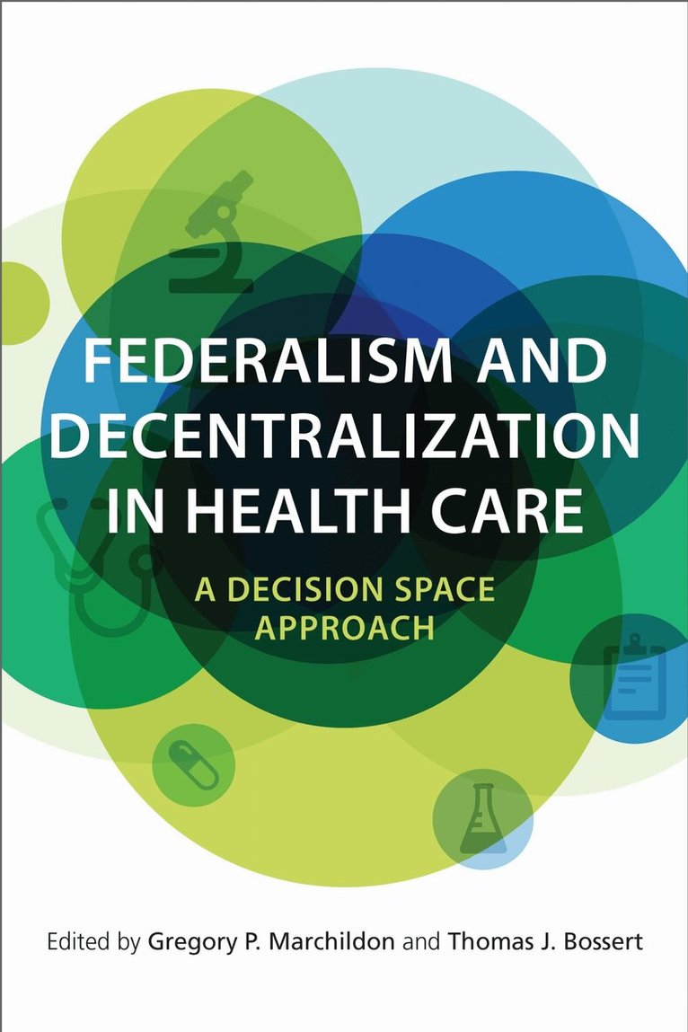 Gregory Marchildon, Thomas J. Bossert - Federalism and Decentralization in Health Care, E-bok