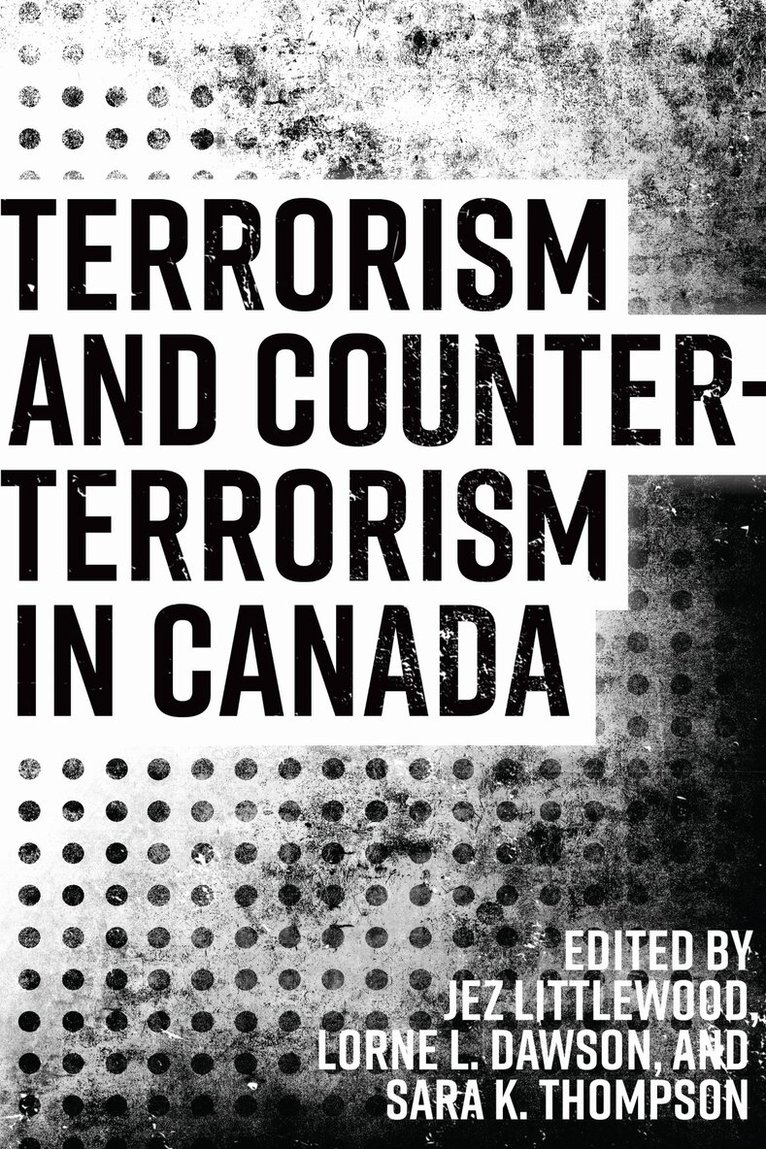 Jez Littlewood, Lorne Dawson, Sara K. Thompson - Terrorism and Counterterrorism in Canada, E-bok
