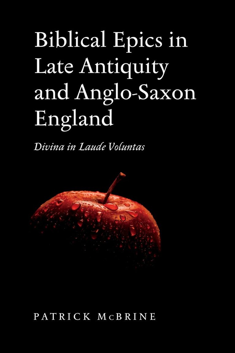 Patrick McBrine - Biblical Epics in Late Antiquity and Anglo-Saxon England, E-bok