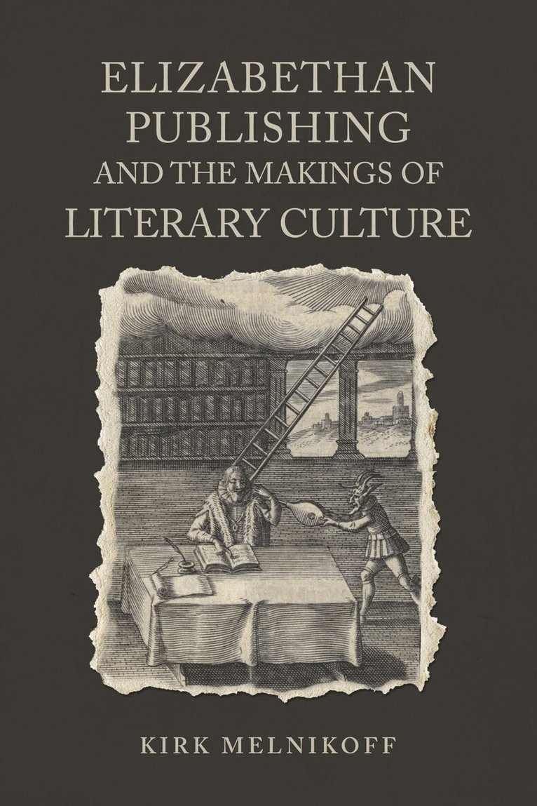 Kirk Melnikoff - Elizabethan Publishing and the Makings of Literary Culture, E-bok