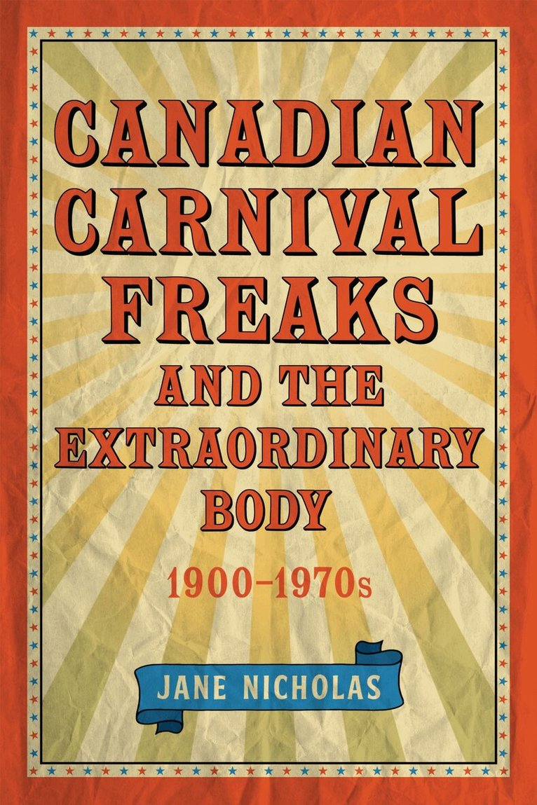 Jane Nicholas - Canadian Carnival Freaks and the Extraordinary Body, 1900-1970s, E-bok