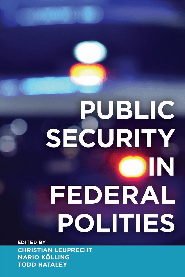 Christian Leuprecht, Mario Kölling, Todd Hataley - Public Security in Federal Polities, E-bok