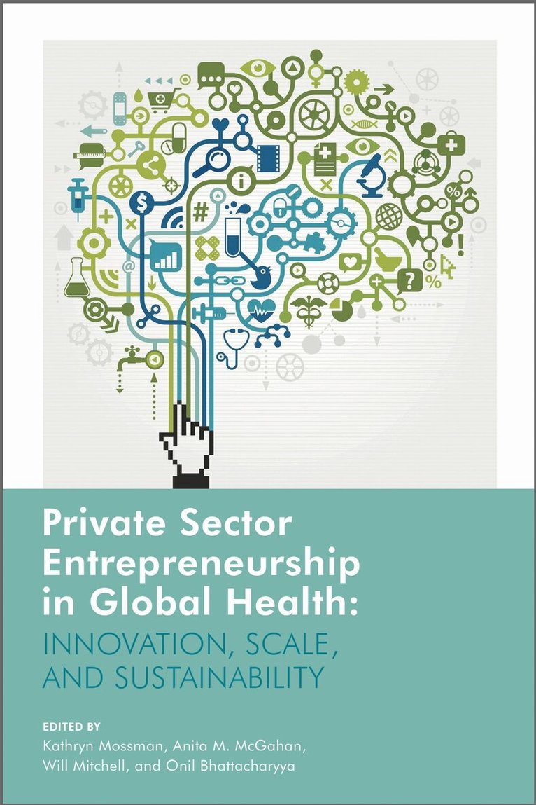 Kathryn Mossman, Anita McGahan, Will Mitchell, Onil Bhattacharyya - Private Sector Entrepreneurship in Global Health, E-bok. Tillgänglighet: Lägg i varukorg