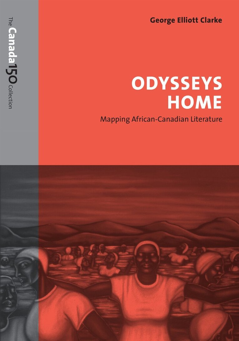 George Elliott Clarke - Odysseys Home, E-bok