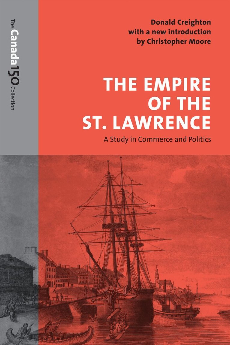 Donald Creighton - Empire of the St. Lawrence, E-bok