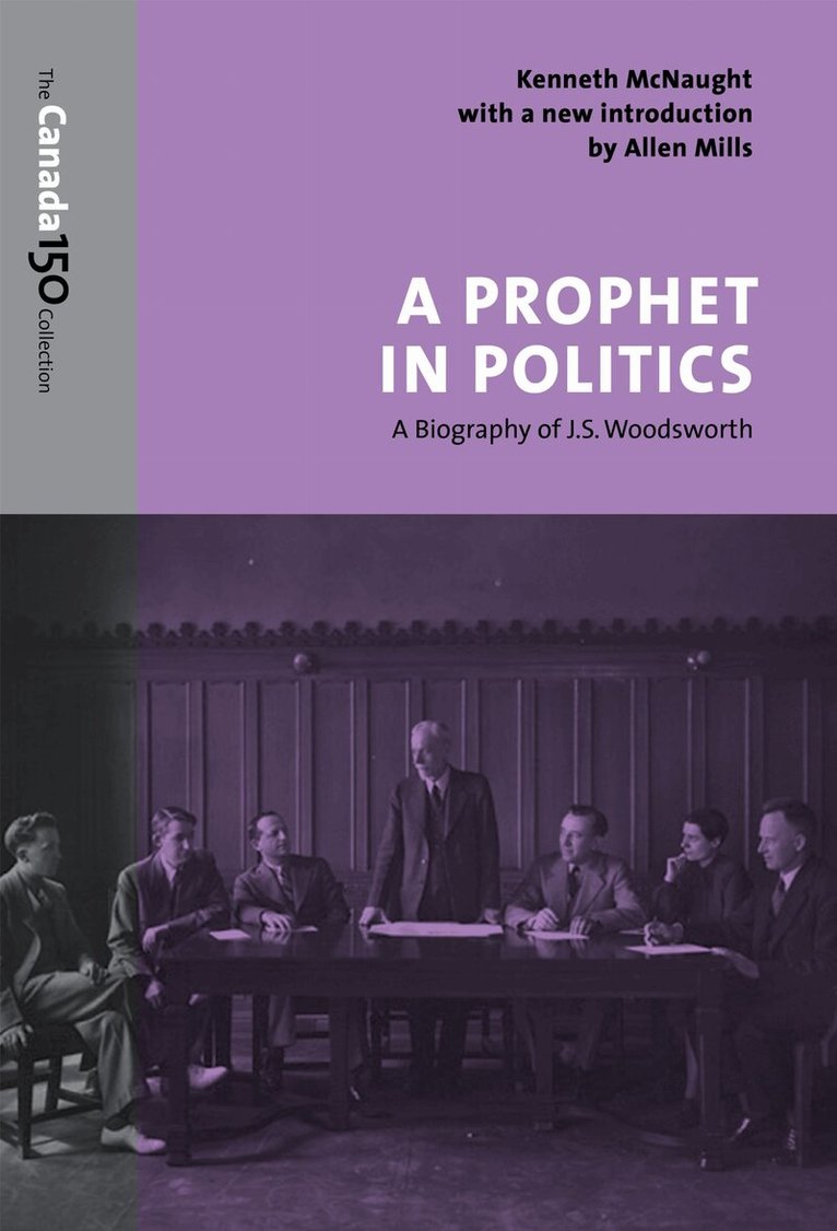 Kenneth McNaught - Prophet in Politics, E-bok