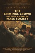 Criminal Crowd and Other Writings on Mass Society