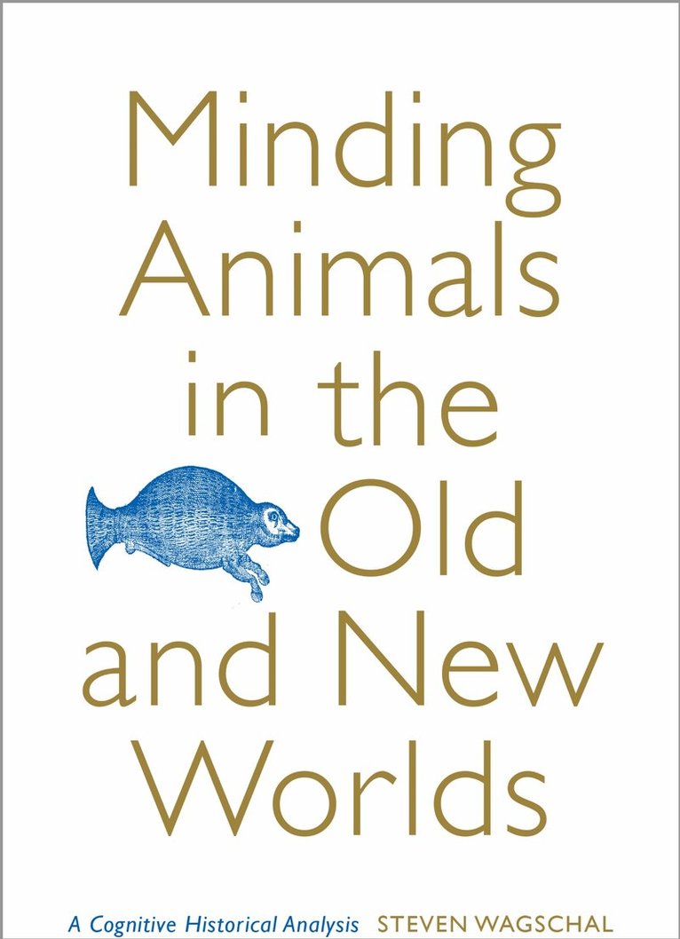 Steven Wagschal - Minding Animals in the Old and New Worlds, E-bok