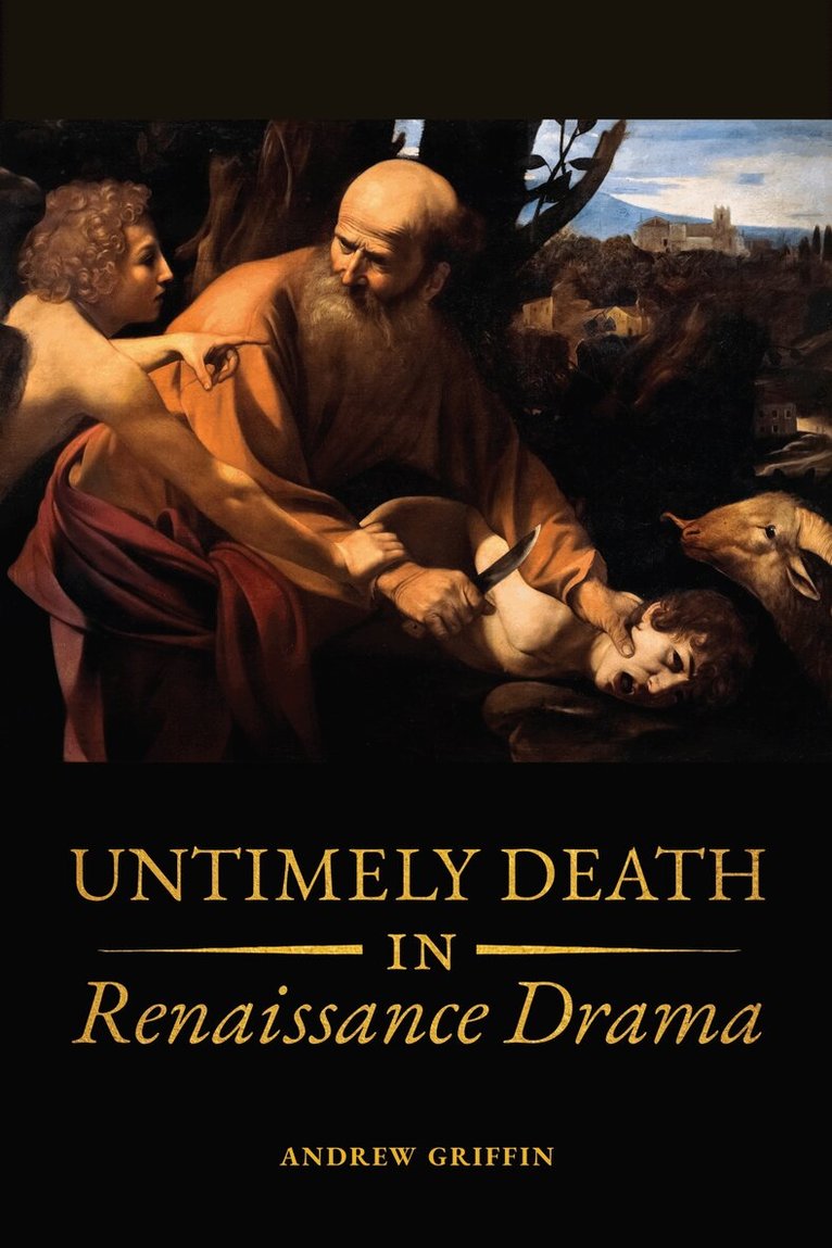 Andrew Griffin - Untimely Deaths in Renaissance Drama, E-bok