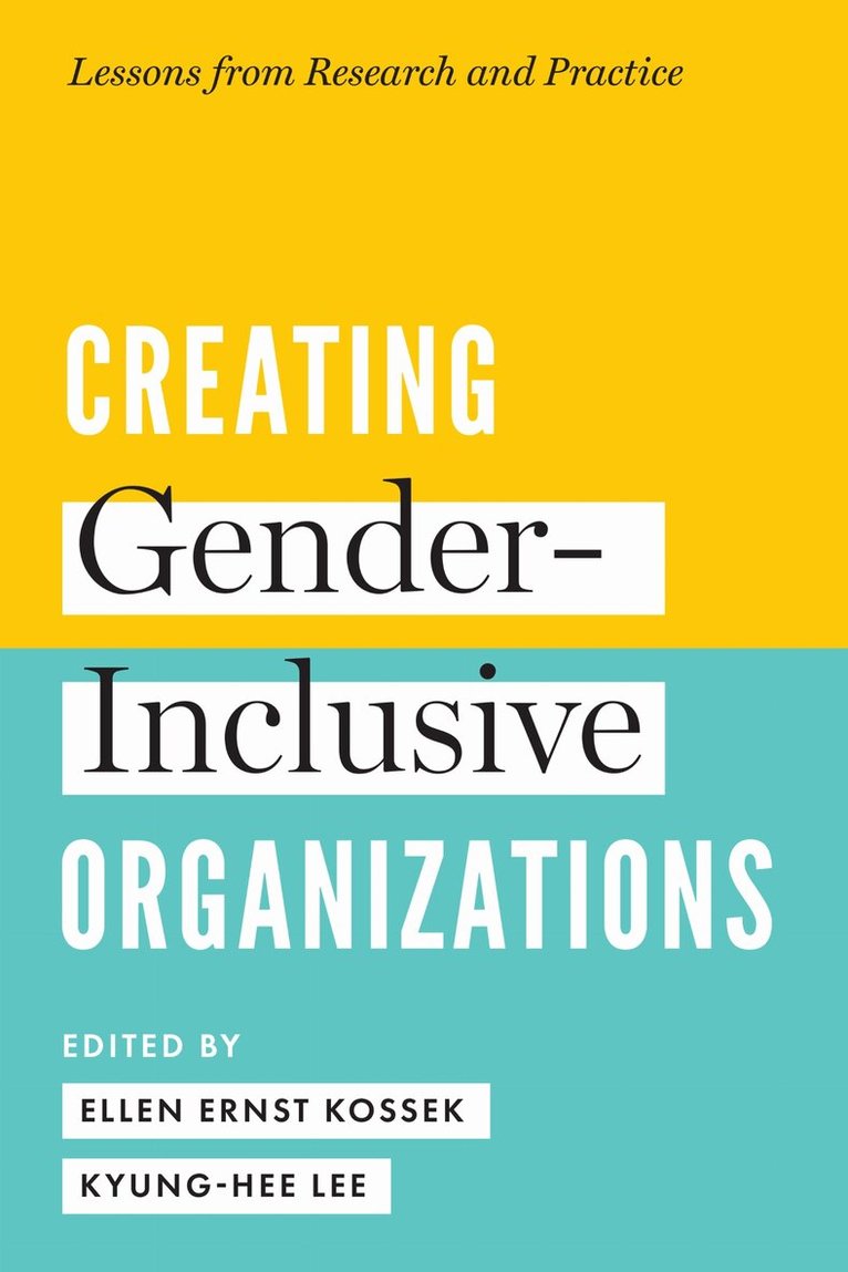 Ellen Ernst Kossek, Kyung Hee Lee - Creating Gender-Inclusive Organizations, E-bok