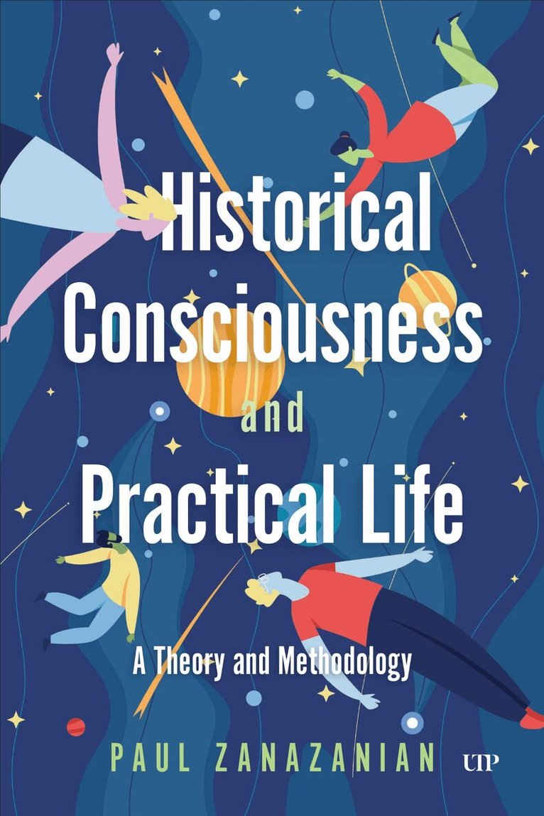 Paul Zanazanian - Historical Consciousness and Practical Life, E-bok