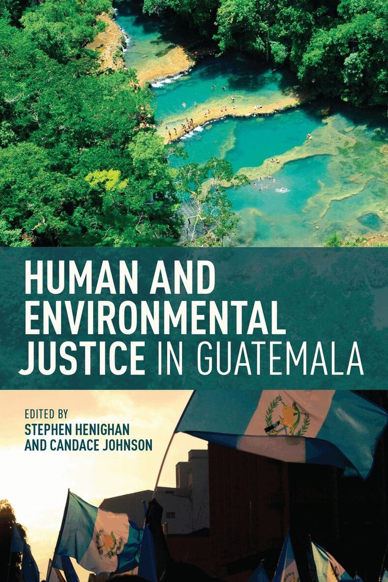 Stephen Henighan, Candace Johnson - Human and Environmental Justice in Guatemala, E-bok