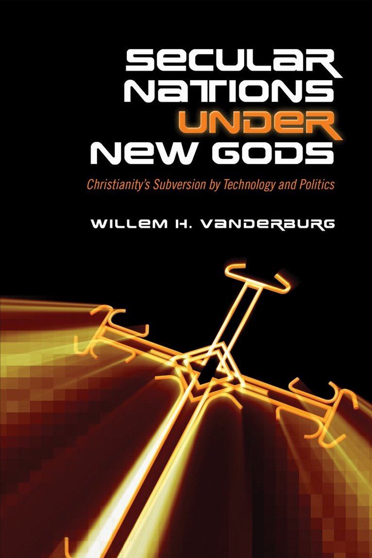 Willem H. Vanderburg - Secular Nations Under New Gods, E-bok