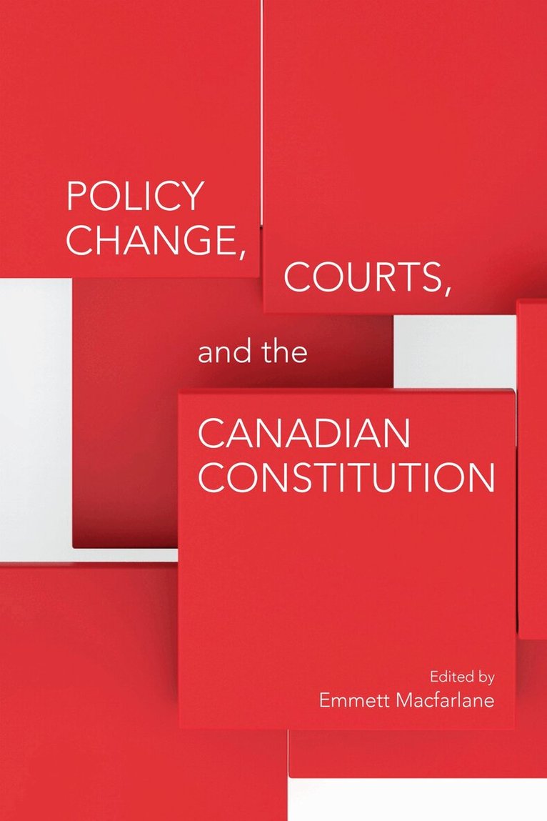 Emmett Macfarlane - Policy Change, Courts, and the Canadian Constitution, E-bok