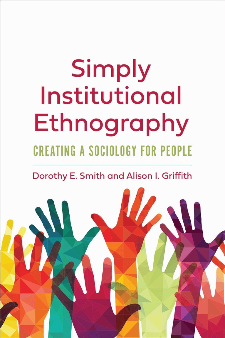 Dorothy E. Smith, Alison I. Griffith - Simply Institutional Ethnography, E-bok