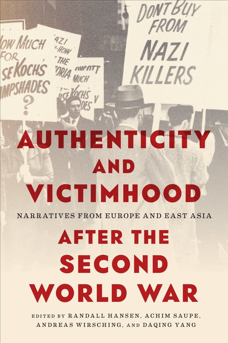 Randall Hansen, Achim Saupe, Andreas Wirsching, Daqing Yang - Authenticity and Victimhood After the Second World War, E-bok