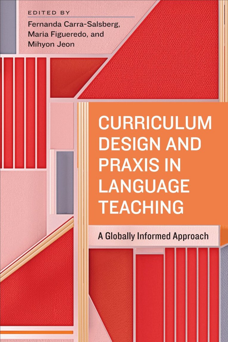 Fernanda Carra-Salsberg, Maria Figueredo, Mihyon Jeon - Curriculum Design and Praxis in Language Teaching, E-bok
