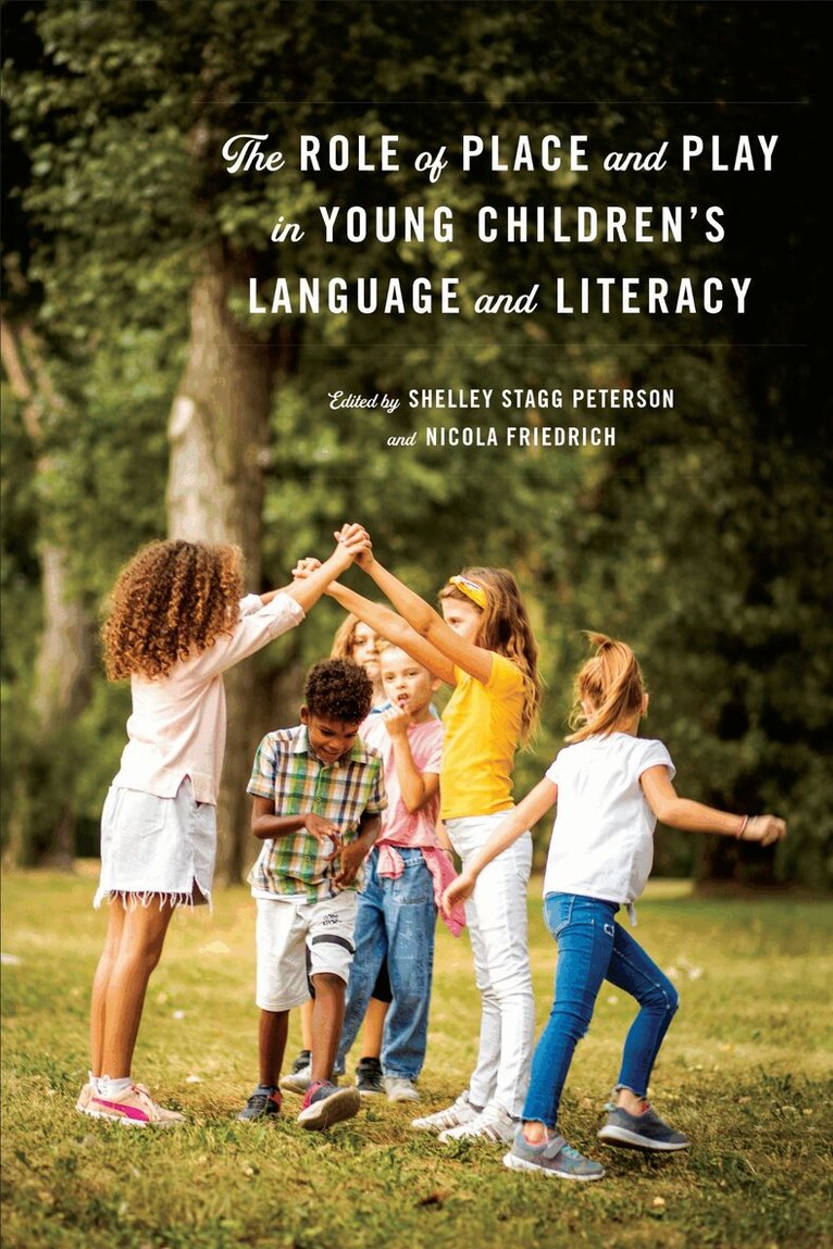 Shelley Stagg Peterson, Nicola Friedrich - Role of Place and Play in Young Children's Language and Literacy, E-bok