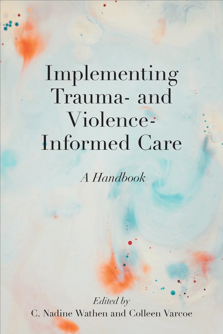 C. Nadine Wathen, Colleen Varcoe - Implementing Trauma- and Violence-Informed Care, E-bok