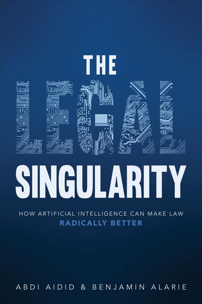 Abdi Aidid, Benjamin Alarie - Legal Singularity, E-bok