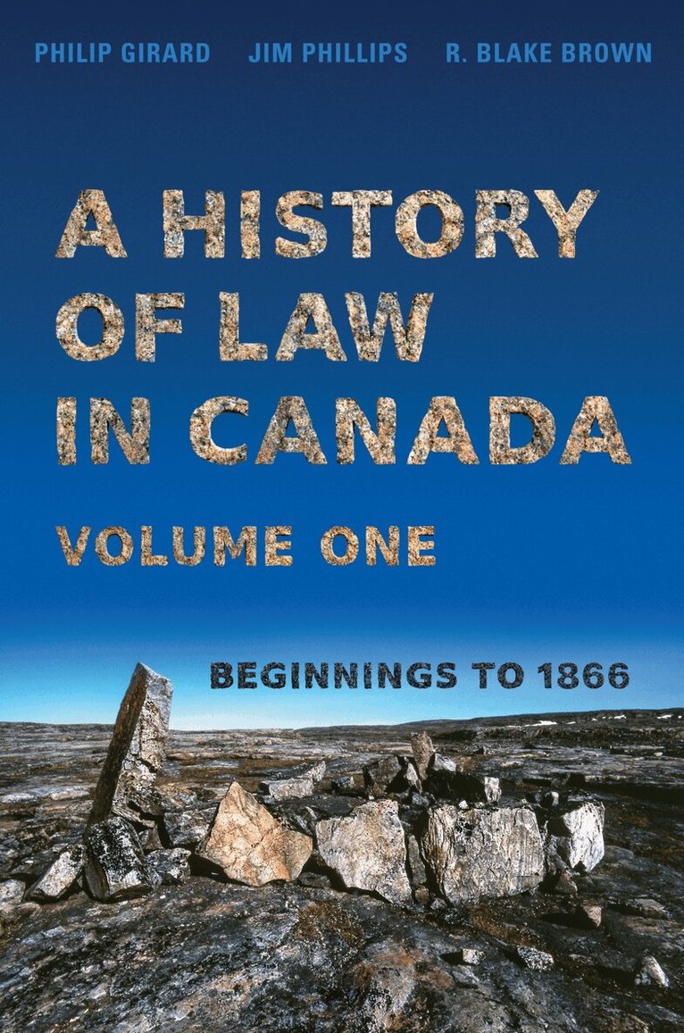 Philip Girard, Jim Phillips, R. Blake Brown - History of Law in Canada, Volume One, E-bok