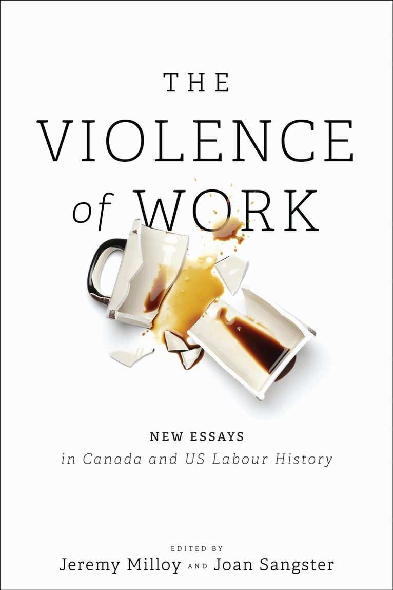 Jeremy Milloy, Joan Sangster - Violence of Work, E-bok