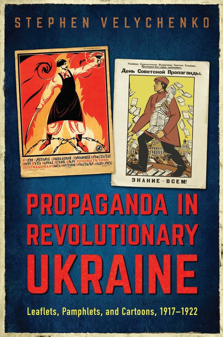 Stephen Velychenko - Propaganda in Revolutionary Ukraine, E-bok