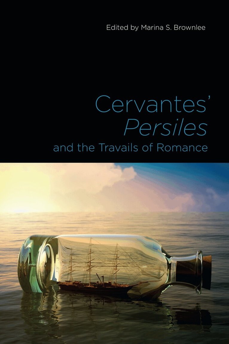 Marina S. Brownlee - Cervantes' Persiles and the Travails of Romance, E-bok