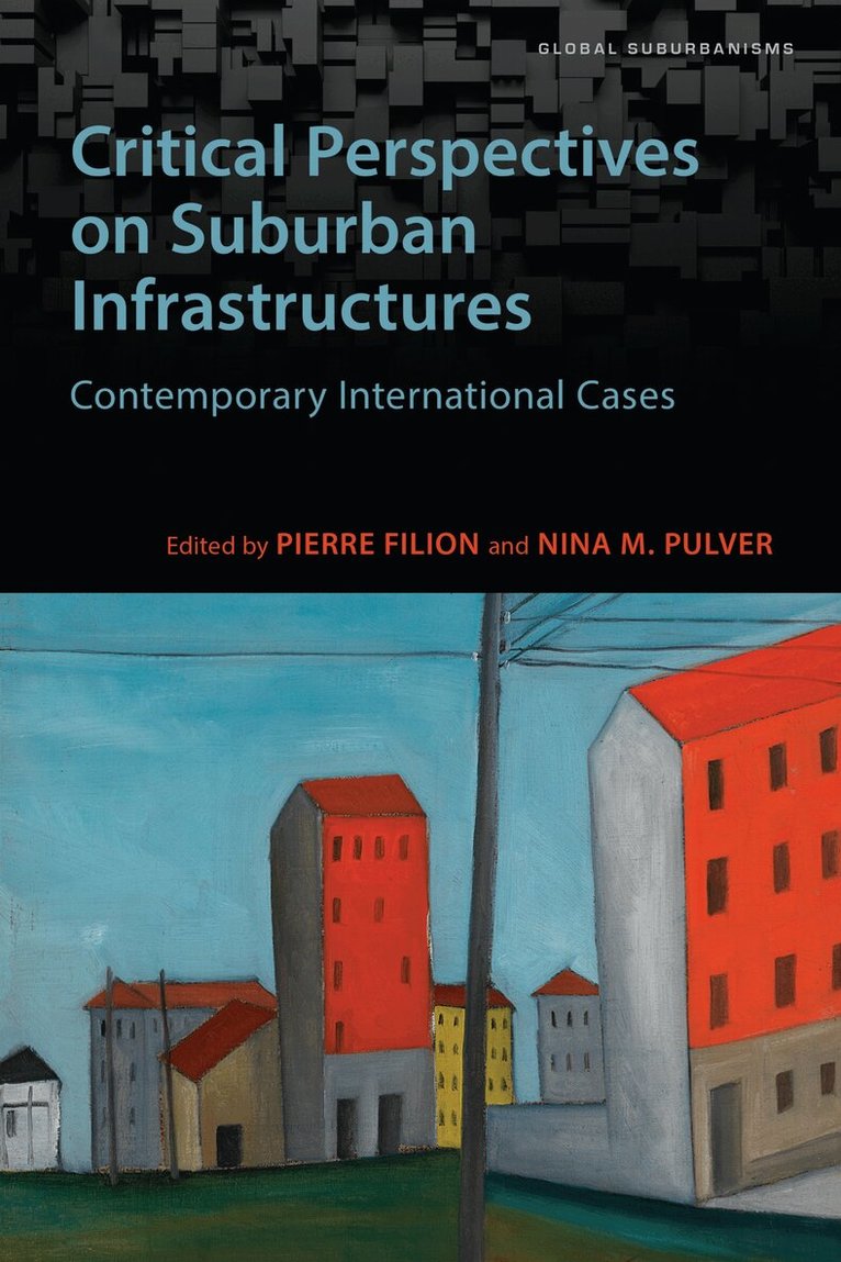 Pierre Filion, Nina M. Pulver - Critical Perspectives on Suburban Infrastructures, E-bok