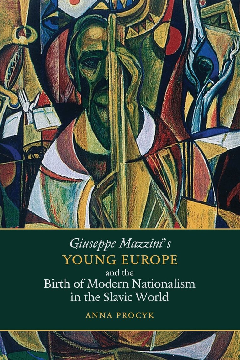 Anna Procyk - Giuseppe Mazzini's Young Europe and the Birth of Modern Nationalism in the Slavic World, E-bok