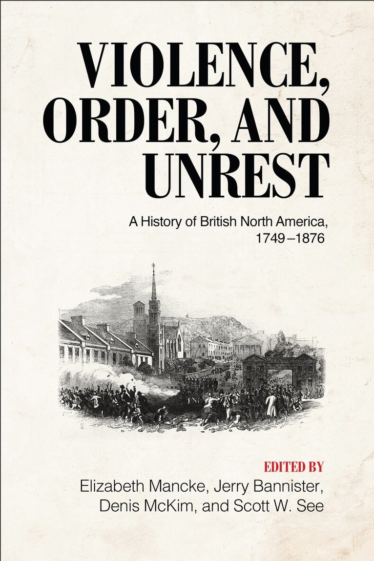 Elizabeth Mancke, Jerry Bannister, Denis B. McKim, Scott W. See - Violence, Order, and Unrest, E-bok