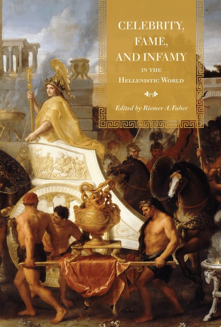 Riemer Faber - Celebrity, Fame, and Infamy in the Hellenistic World, E-bok